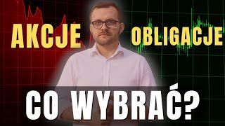 OBLIGACJE vs AKCJE  Czy Obligacje są lepsze od Akcji [upl. by Gaelan]