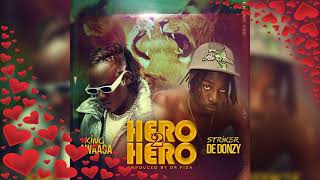 King Awaaga ft Striker De Donzy  Hero 2 Hero [upl. by Boyd]