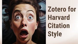 Mastering Zotero for Harvard Citation Style A Beginners Guide [upl. by Eissen]