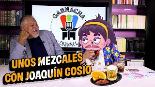 Unos mezcales con Joaquín Cosío [upl. by Ueihttam]