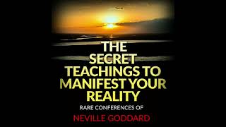 THE SECRET TEACHINGS FOR CREATE YOUR REALITY  Rares Conferences of NEVILLE GODDARD  Full AUDIOBOOK [upl. by Ecarret25]