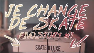 JE CHANGE DE SKATE  UNBOXING SKATEDELUXE  PRESENTATION  FIVOSTORY1 [upl. by Zilber]