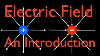 Electric Field 1 of 3 An Explanation [upl. by Merla]