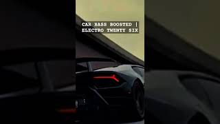 CAR BASS BOOSTED  ELECTRO TWENTY SIX music enjoy dj remix mixtape viral carsongs shorts [upl. by Geibel]