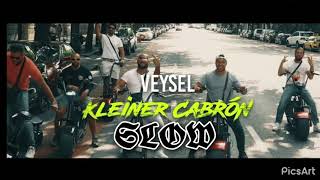 Veysel Kleiner Cabrón Slow [upl. by Gertrud]