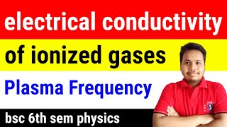 electrical conductivity of ionized gases  plasma frequency [upl. by Weidar]