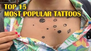 Top 15 Most Popular Tattoos [upl. by Pavkovic]