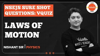 LAWS OF MOTION  NSEJS Sure Shot questions  VQuiz  NSEJS 2022  Nishant Sharma  VOS [upl. by Nytsyrk340]