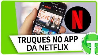 6 TRUQUES no app da NETFLIX que você deveria conhecer [upl. by Yniffit]