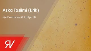 Rijal Vertizone  Azka Taslimi أزگی تسليمي ft Aditya JB Official lyric [upl. by Stone]