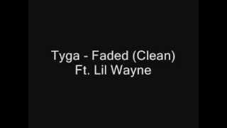 Tyga  Faded Clean Lyrics [upl. by Chrissy464]