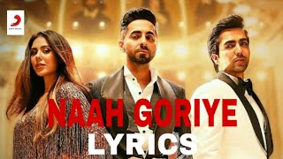 Naah goriye lyrics  Bala Hardy sandhu  swasti mehul  B praak  jaani  Ayushmann [upl. by Weihs10]