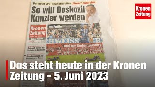 Das steht heute in der Kronen Zeitung – 05 Juni 2023  kronetv Blattbesprechung [upl. by Llemmart50]