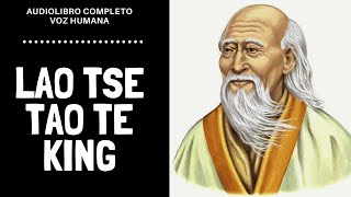 Lao Tse  Tao Te King Audiolibro Completo en Español  quotVoz Real Humanaquot [upl. by Johnnie26]