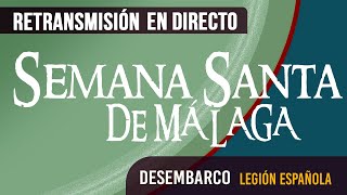 🔴 Semana Santa Málaga Desembarco Legión 2024 [upl. by Pilif484]