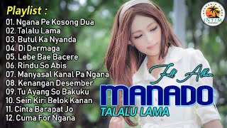 Kompilasi Lagu Manado “ TALALU LAMA “ Full Album Manado 2024 [upl. by Anhcar658]