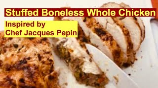 Deboned Stuffed Chicken Inspired by Chef Jacques Pepin [upl. by Linehan]