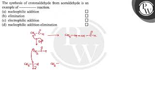 The synthesis of crotonaldehyde from acetaldehyde is an example of reaction \ \mathrmP \ a [upl. by Akerahs]