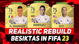 🏆BESIKTAS REALISTIC REBUILD IN FIFA 23 CAREER MODE ft RODRÍGUEZ EL SHAARAWY DESTetc [upl. by Oab]