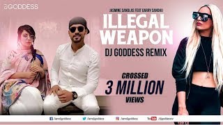 Illegal Weapon  Garry Sandhu amp Jasmine Sandlas  Intense  DJ Goddess Remix [upl. by Edieh]