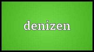 Denizen Meaning [upl. by Ailyn975]