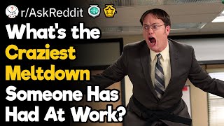 Craziest Work Meltdown Stories [upl. by Prospero338]