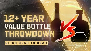 12 Year Value Bottle Head to Head Blind Throwdown [upl. by Tor]