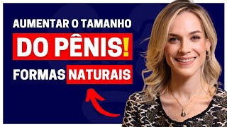 CINCO FORMAS NATURAIS DE AUMENTAR O TAMANHO DO PÊNIS [upl. by Onidranreb]