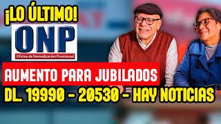 ONP  AUMENTO A JUBILADOS DL 19990  20530 TENEMOS NOTICIAS URGENTE PL PENSIONES PROPOPORCIONALES [upl. by Mac]