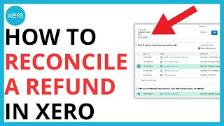 How to Reconcile a Refund in Xero QUICK GUIDE [upl. by Main247]