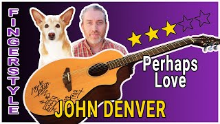 Perhaps Love  John Denver FINGERSTYLE [upl. by Atiuqihc643]