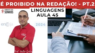 AULA 45  LINGUAGENS  REDAÇÃO  VEJA O QUE É PROIBIDO  ENCCEJA 2024  ENSINO MÉDIO E FUNDAMENTAL [upl. by Nolyd280]