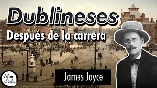 quotDublineses Después de la carreraquot  James Joyce AUDIOLIBRO [upl. by Quartet889]