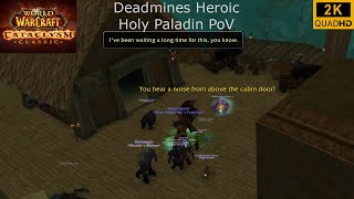 World of Warcraft  Cataclysm Classic  Deadmines Heroic  Holy Paladin PoV  2K [upl. by Adnawak379]