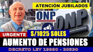 URGENTE LO ÃšLTIMO ONP AUMENTO DE PENSIÃ“N A S1025 PARA JUBILADOS ONP COMUNICADO ONP [upl. by Haym]