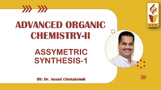 Asymmetric Synthesis Lect 1 Advanced Organic Chemistry II by Dr Anand Chintakrindi [upl. by Reinhold]