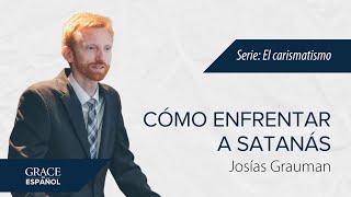 Cómo debemos enfrentar a Satanás  Escrituras Selectas  Josías Grauman [upl. by Annai]