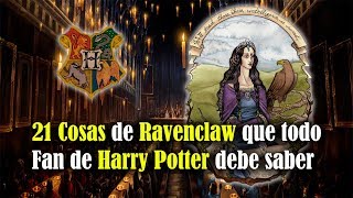 21 Cosas sobre Ravenclaw que todo fan de Harry Potter debe saber [upl. by Aynuat]