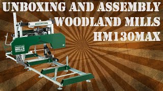 Woodland Mills HM130 MAX Mobile Saw Mill Uncrating and Assembly Plus Honest Quality Review [upl. by Ynneh212]