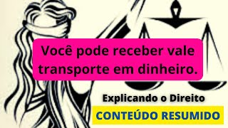 Você pode receber vale transporte em dinheiro [upl. by Lledroc572]