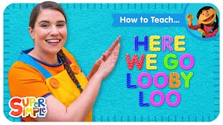 How To Teach quotHere We Go Looby Looquot from Super Simple Songs [upl. by Enylorac]