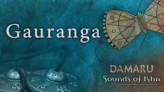 Gauranga  Damaru  Adiyogi Chants  Sounds of Isha [upl. by Ahsotal]