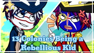 13 ColoniesAmerica being a Rebellious kid  Countryhumans [upl. by Calypso]