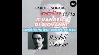 Rudolf Steiner  AUDIOLIBRO 1112  IL VANGELO DI GIOVANNI  Parole Sonore [upl. by Reeves]