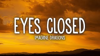 Imagine Dragons  Eyes Closed Lyrics [upl. by Rhodia205]