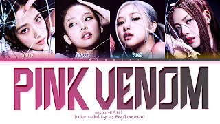 BLACKPINK Pink Venom Lyrics 블랙핑크 Pink Venom 가사 Color Coded Lyrics [upl. by Jarrell]