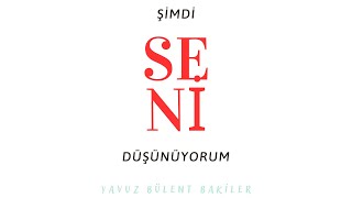 Şimdi seni düşünüyorum Şiir Yavuz Bülent Bakiler [upl. by Leiva]