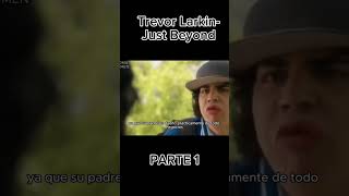 Trevor Larkin  JUST BEYOND  PARTE 1 RESUMEN [upl. by Danya]