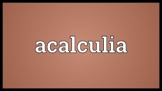 Acalculia Meaning [upl. by Olifoet7]