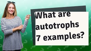 What are autotrophs 7 examples [upl. by Elodea]